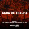 Mc Menor P, Dj LD de Realengo & DJ Buiu - Cara de Tralha (feat. DJ João Do Arará & DJ MT) - Single